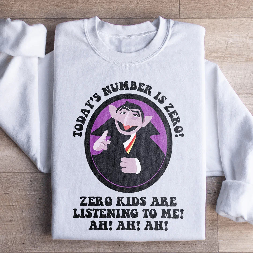 Today's Number Is Zero Sweatshirt