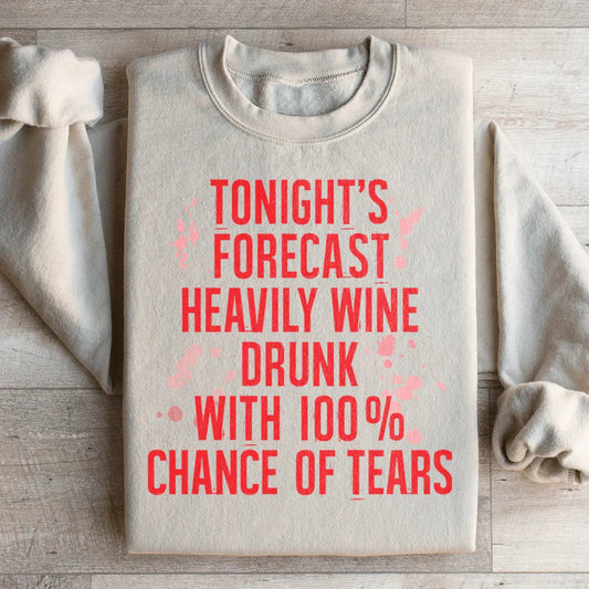 Tonight's Forecast Heavily Wine Drunk Sweatshirt