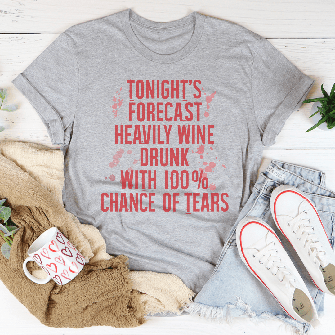 Tonight's Forecast Heavily Wine Drunk Tee