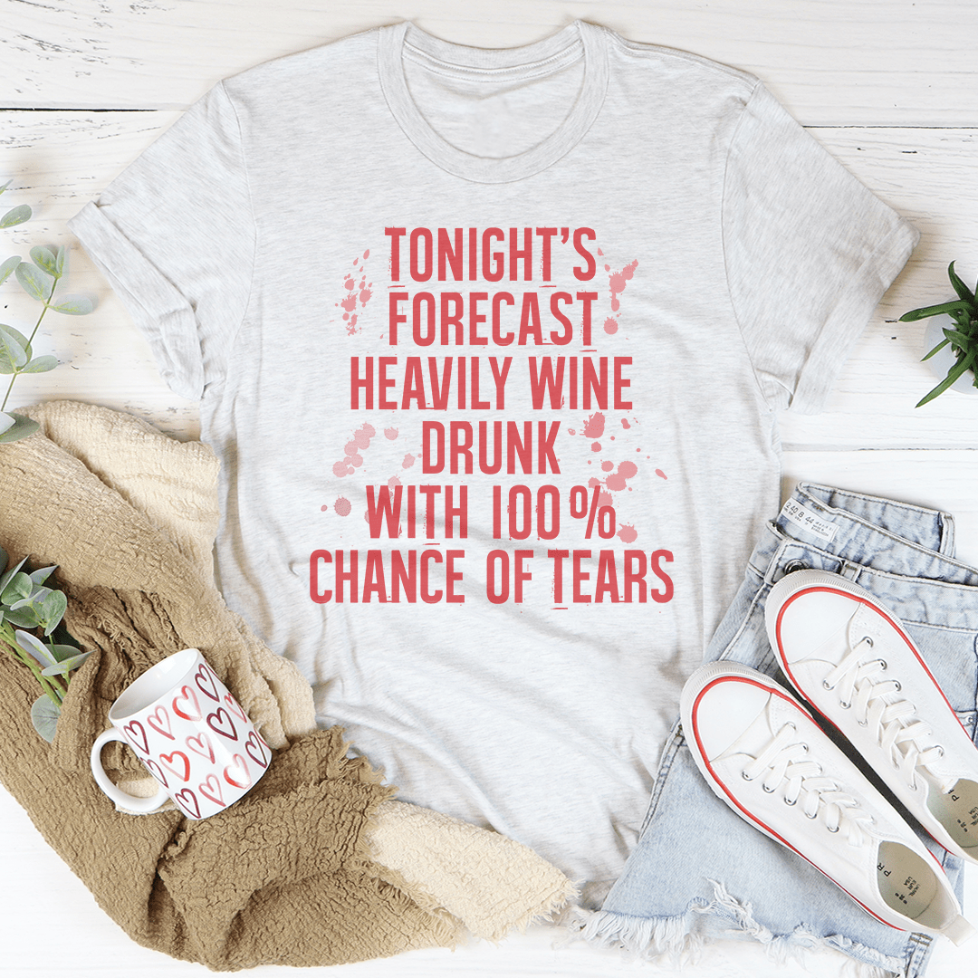 Tonight's Forecast Heavily Wine Drunk Tee