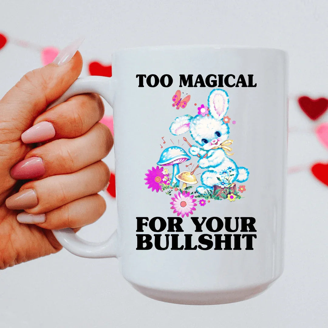 Too Magical For Your Bullshit 15 oz