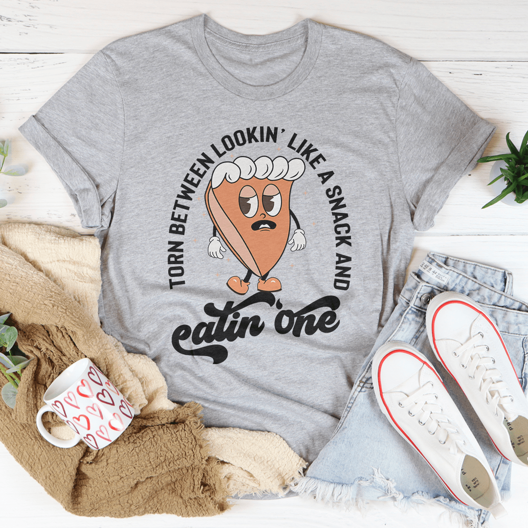 Torn Between Lookin' Like A Snack And Eating One Pumpkin Pie Tee