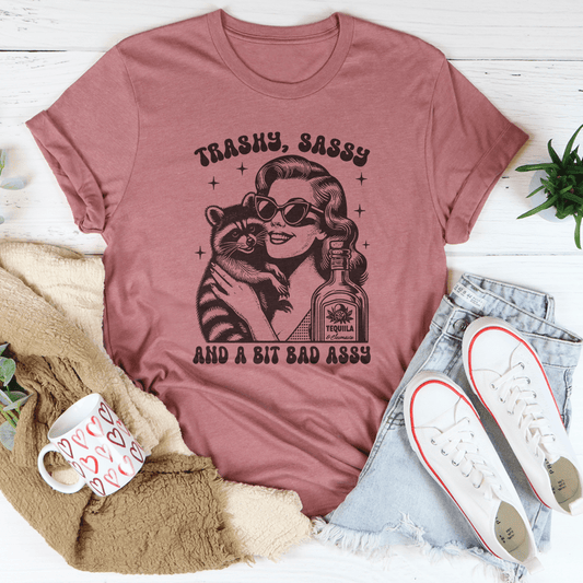 Trashy Sassy And A Bit Bad Assy Tee