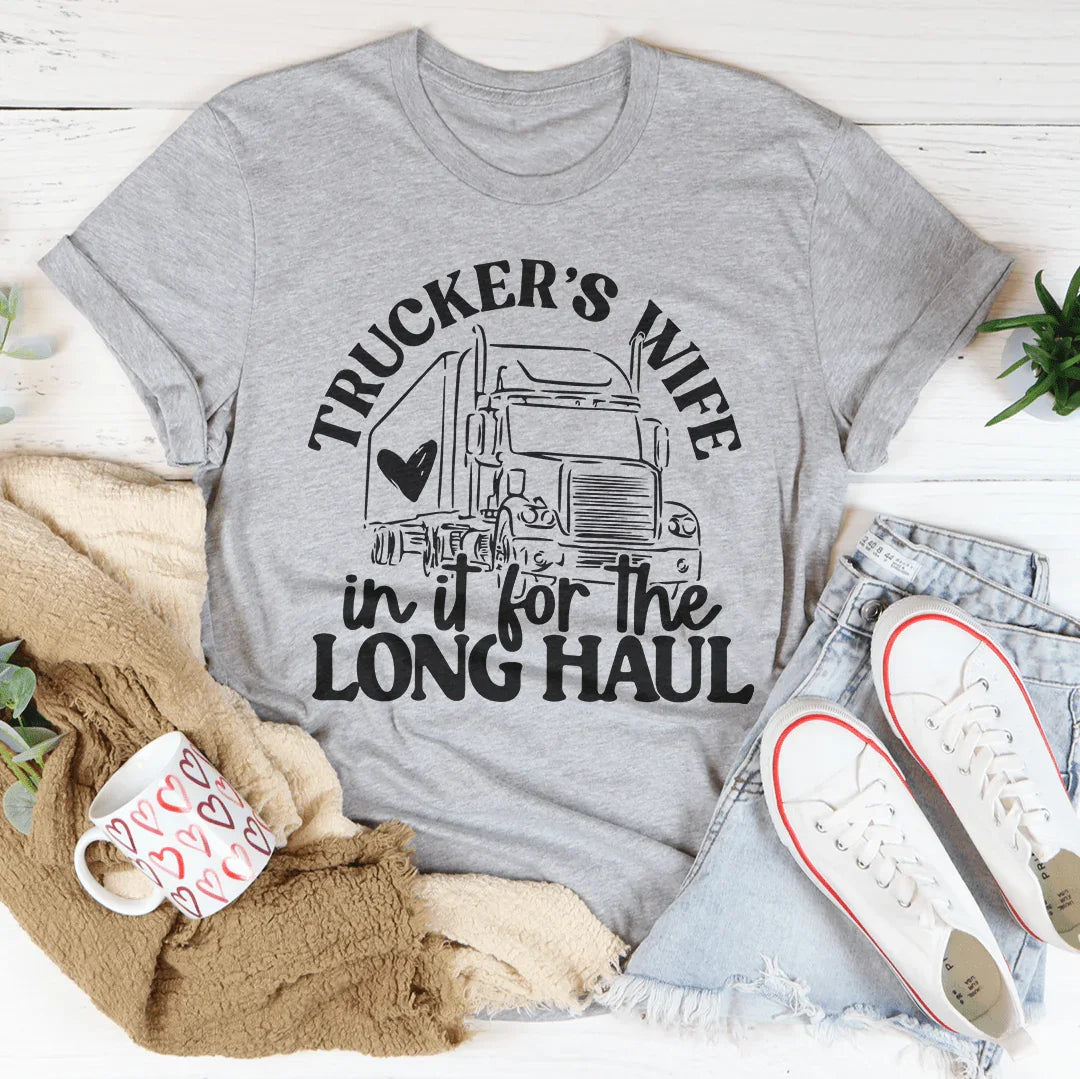 Trucker's Wife In It For The Long Haul Tee