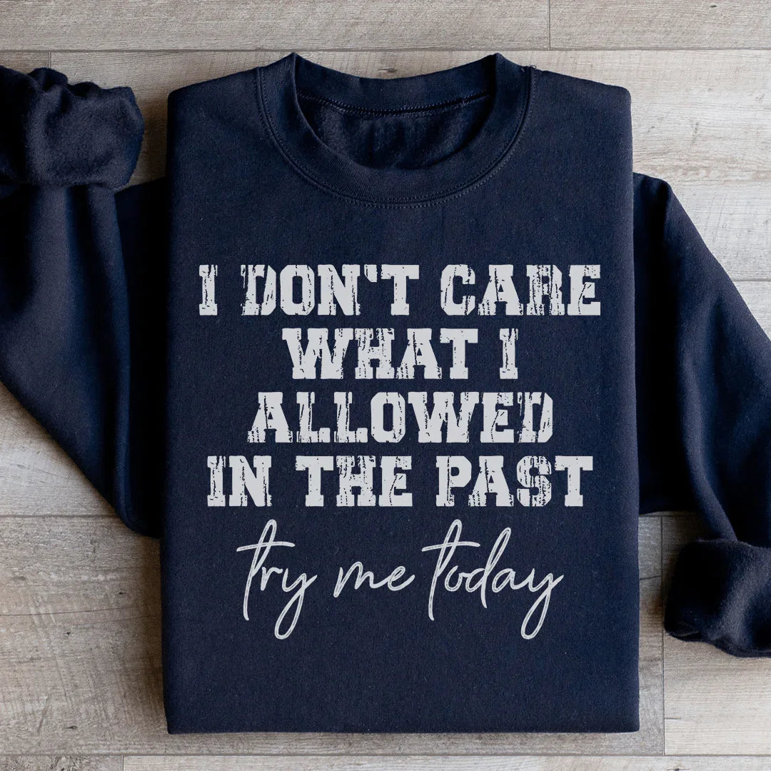 Try Me Today Sweatshirt