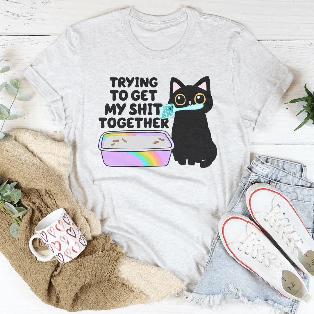 Trying To Get My S-it Together Tee