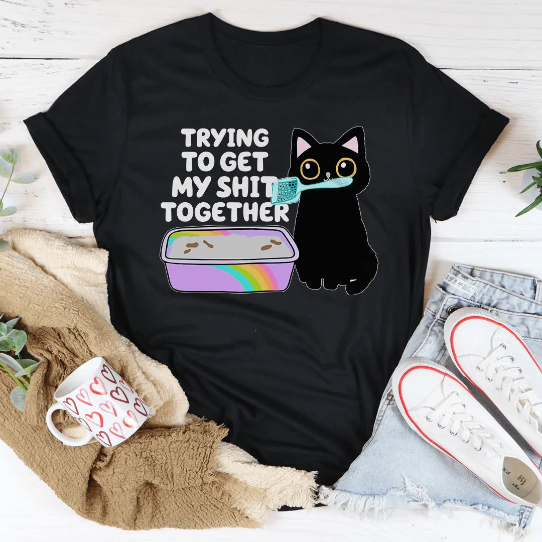 Trying To Get My S-it Together Tee