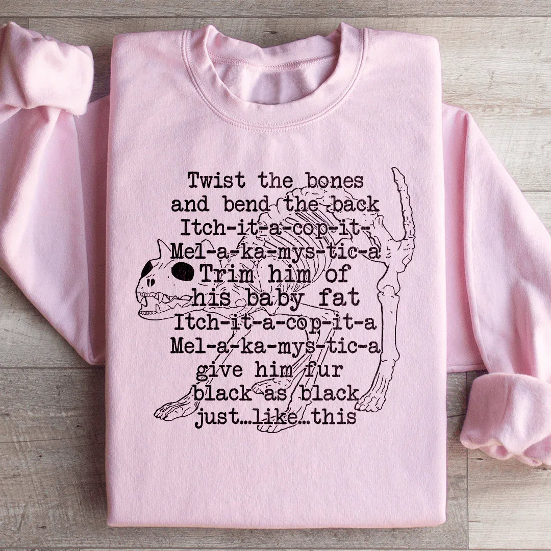 Twist The Bones And Bend The Back Sweatshirt