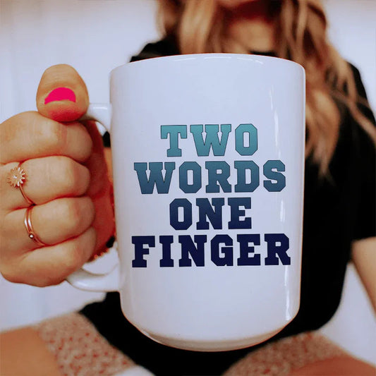 Two Words One Finger Ceramic Mug 15 oz