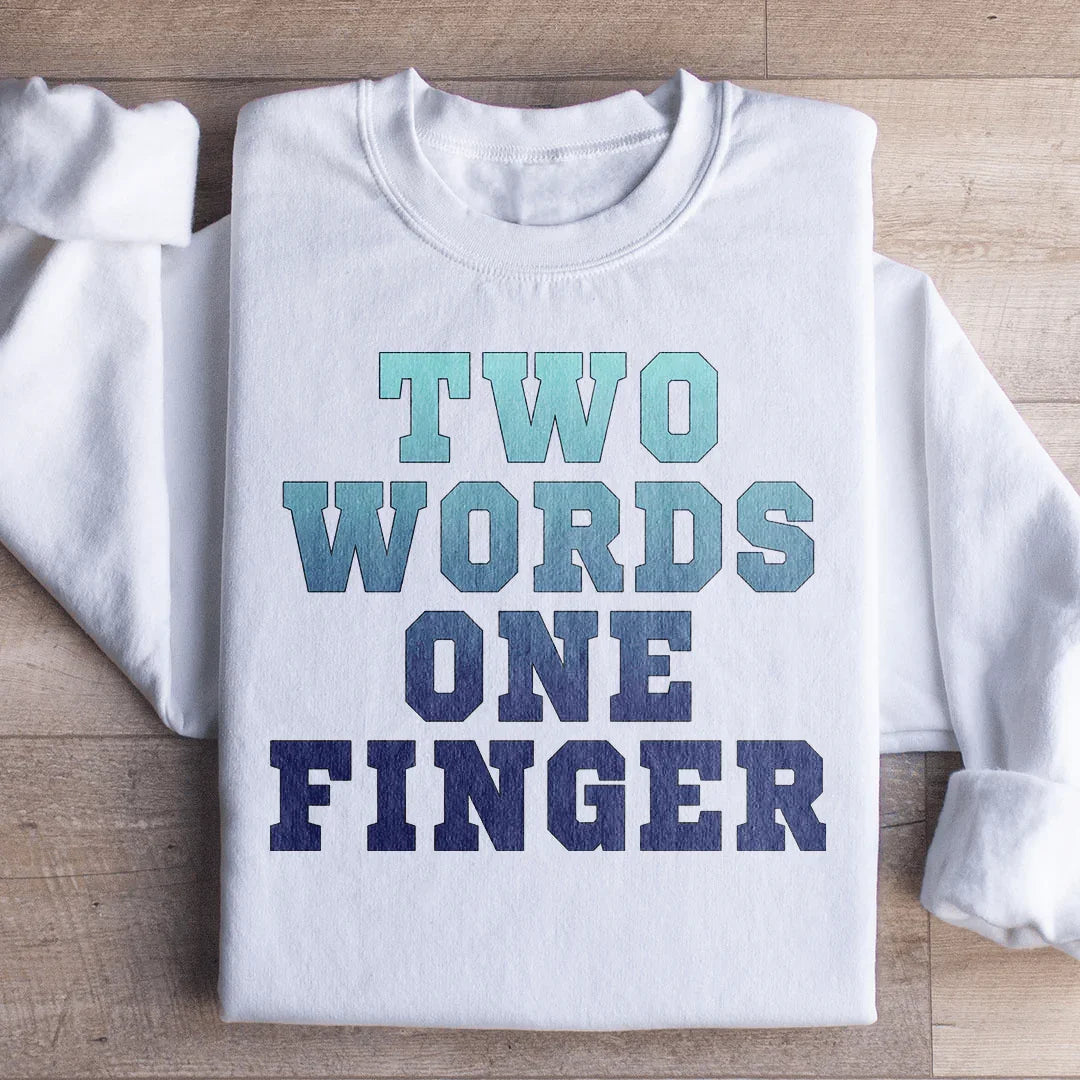Two Words One Finger Sweatshirt