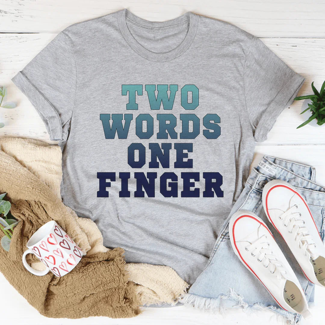 Two Words One Finger Tee