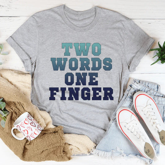 Two Words One Finger Tee
