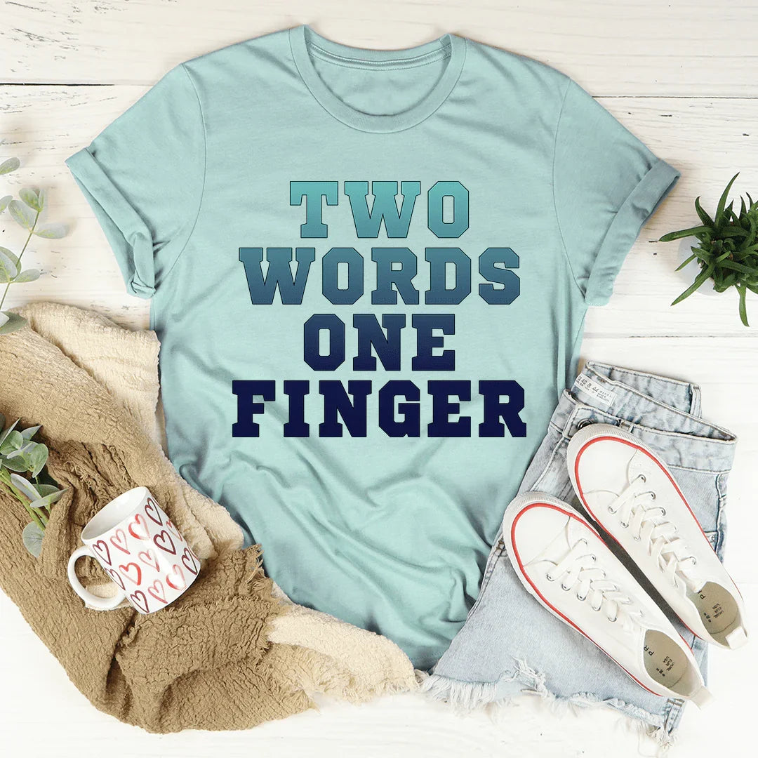 Two Words One Finger Tee