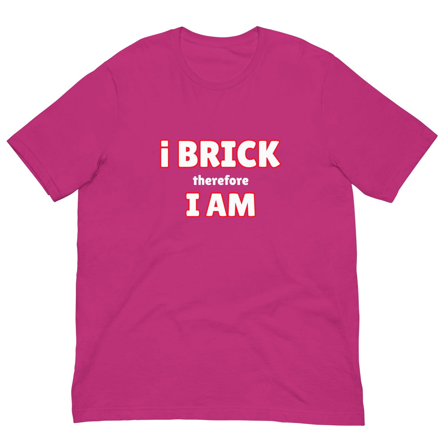 i Brick therefore, i am Unisex t-shirt