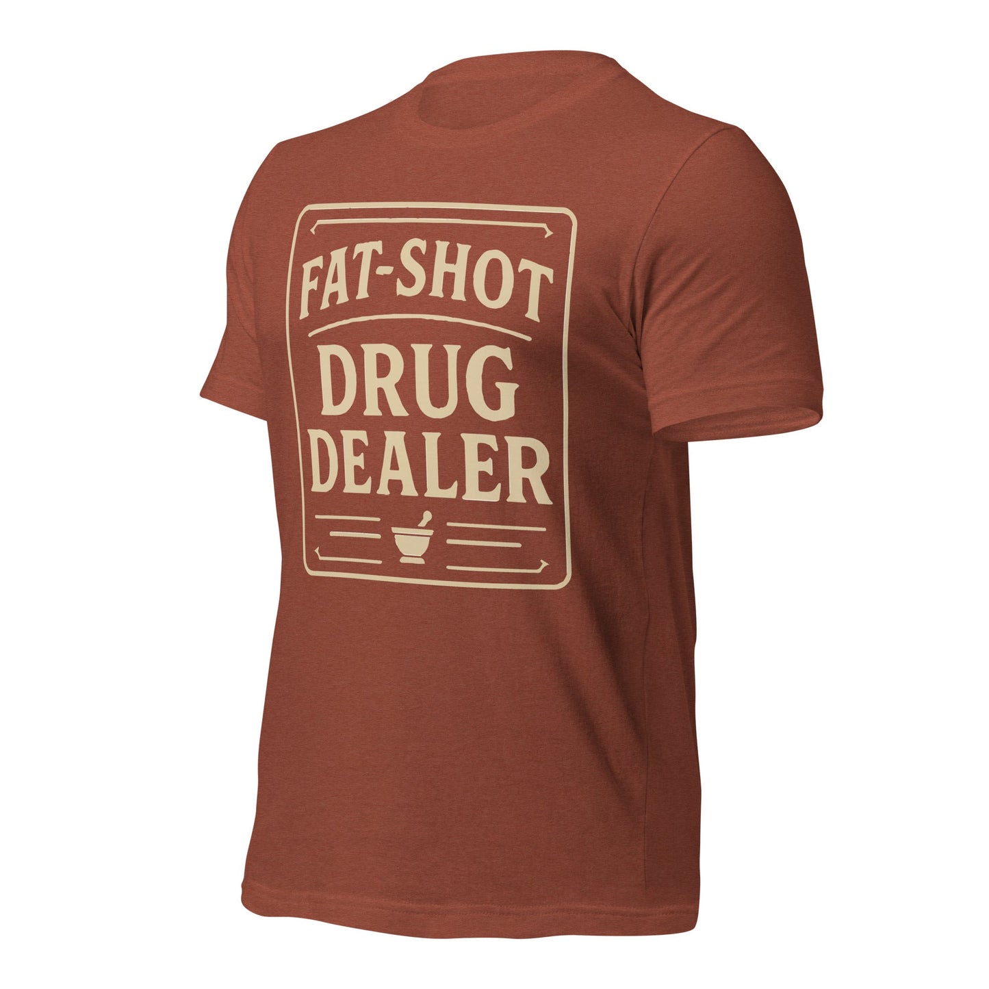 Fat Shot Drug Dealer Unisex t-shirt