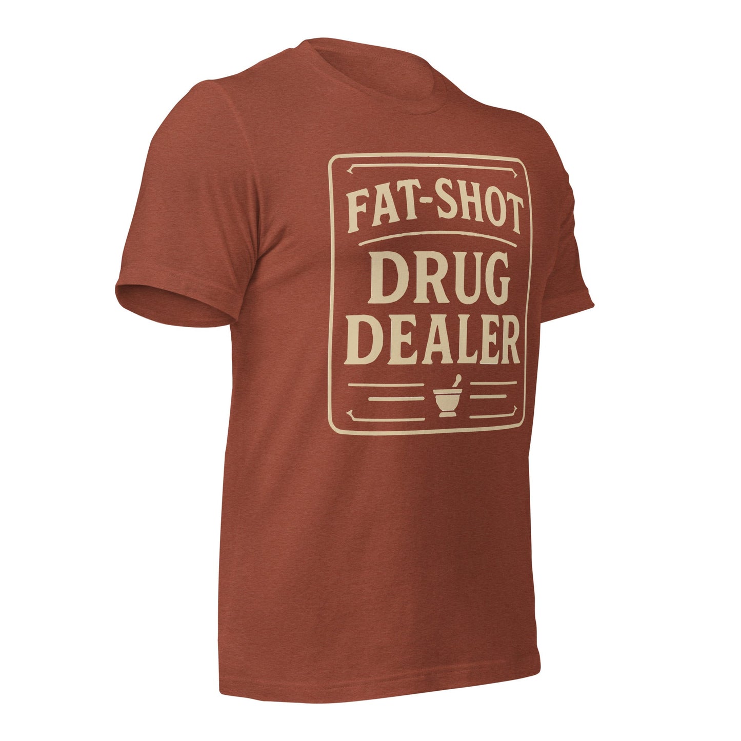Fat Shot Drug Dealer Unisex t-shirt