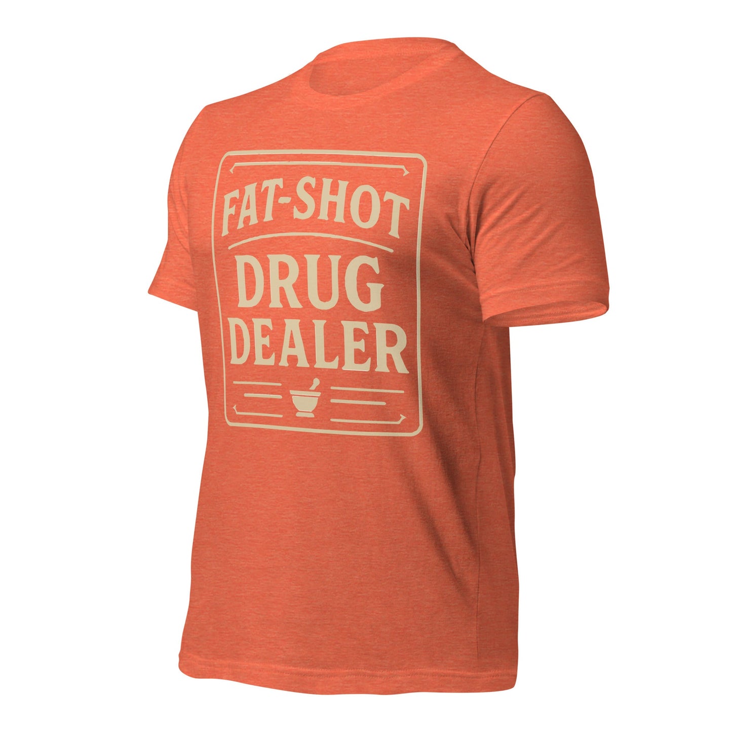 Fat Shot Drug Dealer Unisex t-shirt