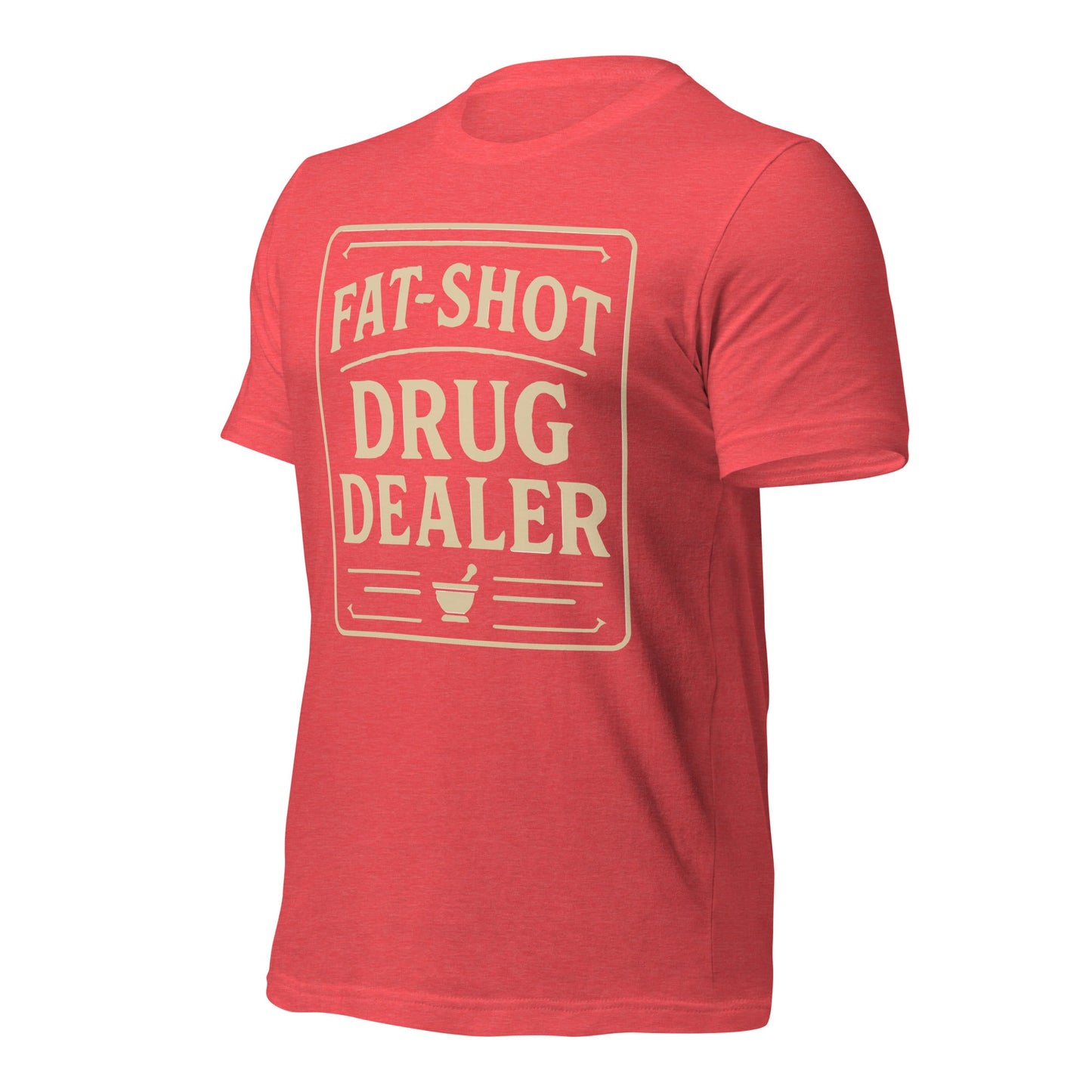 Fat Shot Drug Dealer Unisex t-shirt