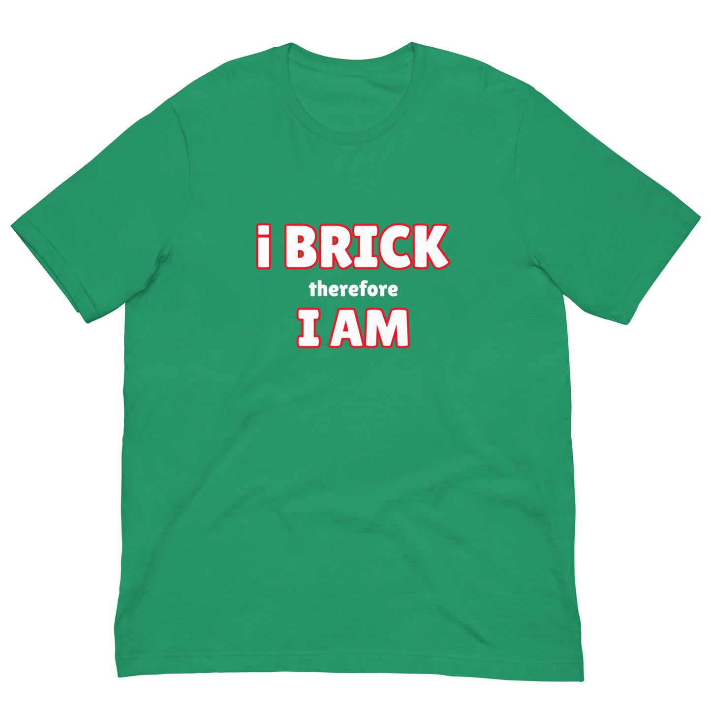 i Brick therefore, i am Unisex t-shirt