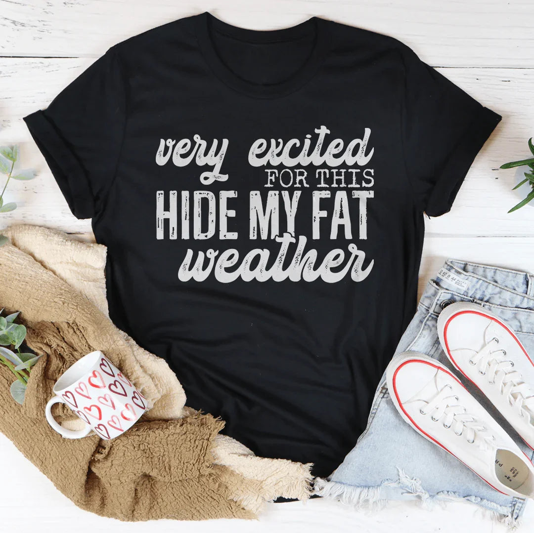 Very Excited For This Weather Tee