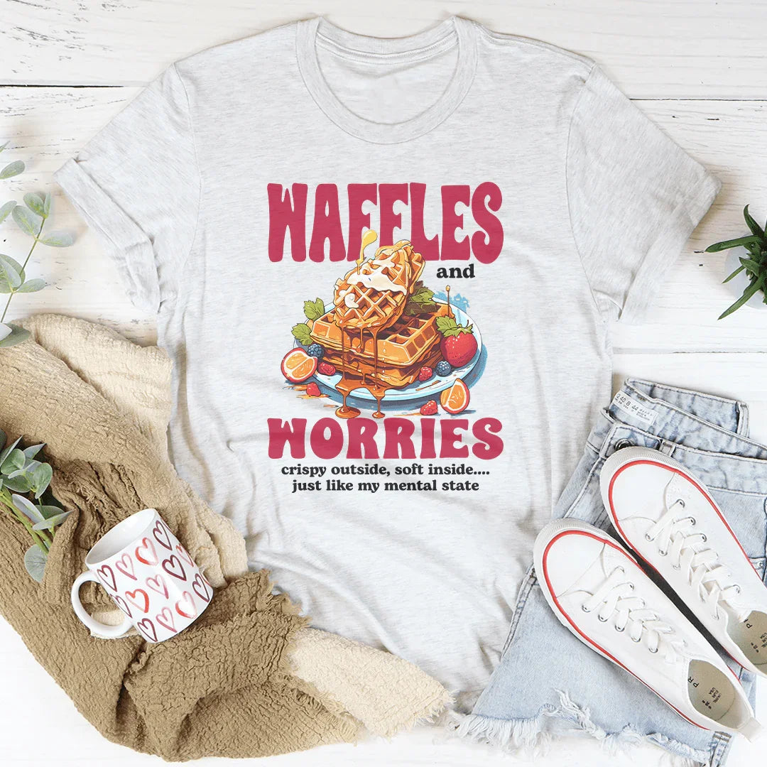 Waffles And Worries Crispy Outside Soft Inside Just Like Tee