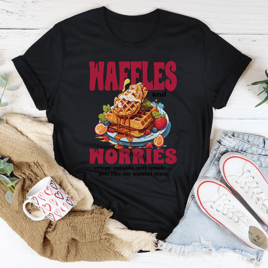 Waffles And Worries Crispy Outside Soft Inside Just Like Tee