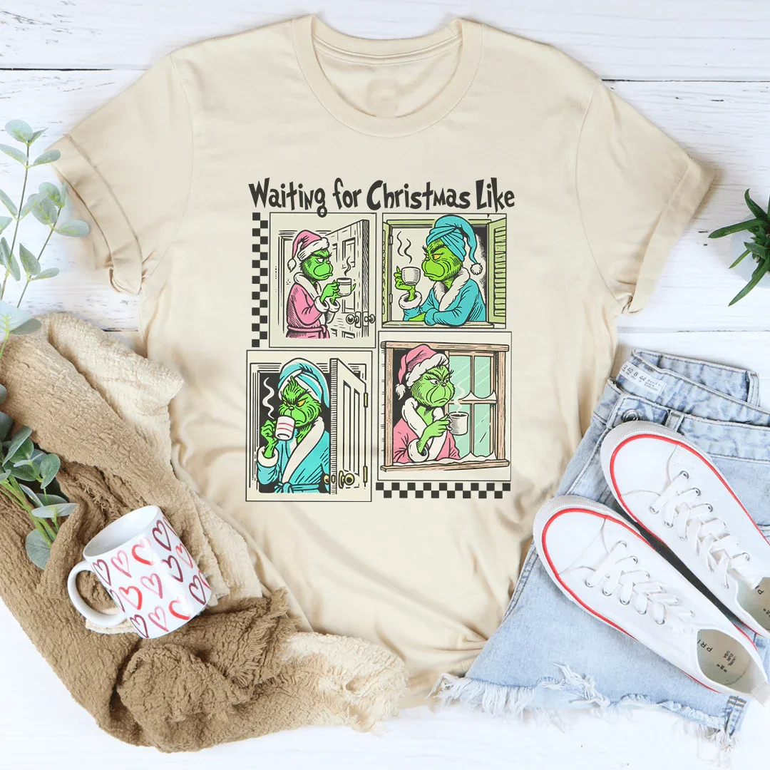 Waiting For Christmas Like Tee