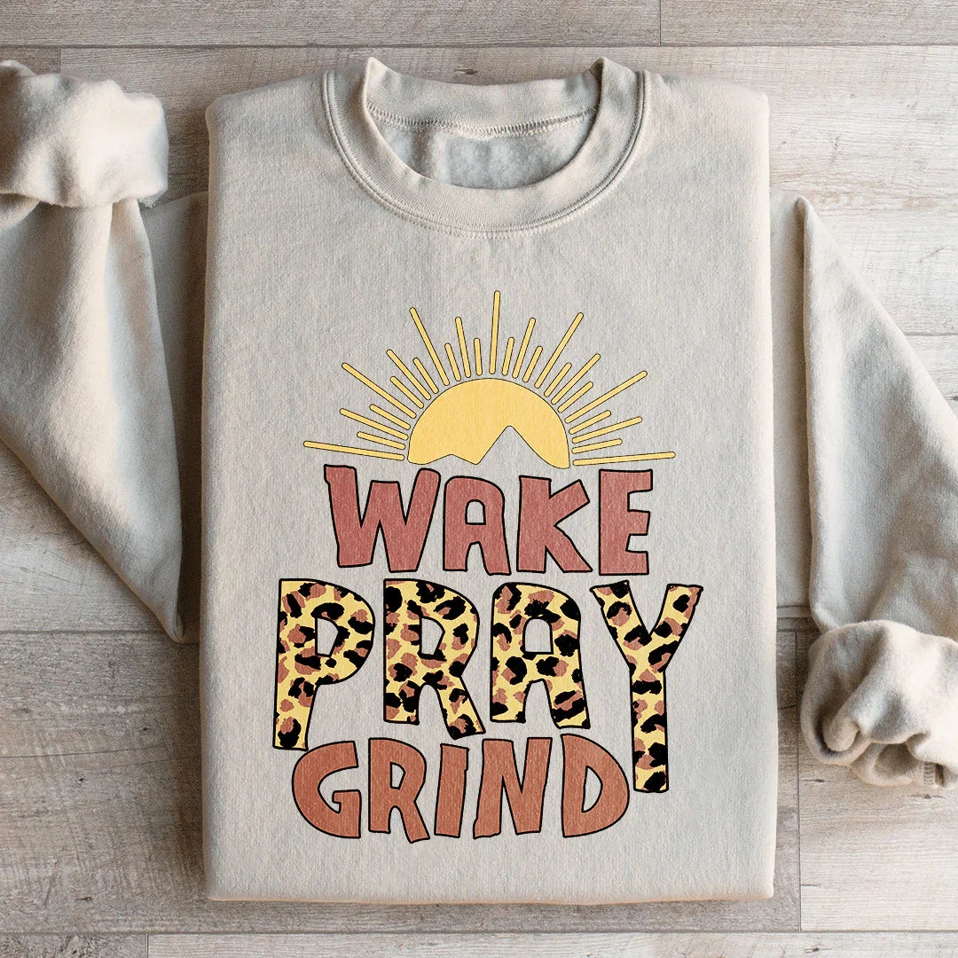 Wake Pray Grind Sweatshirt