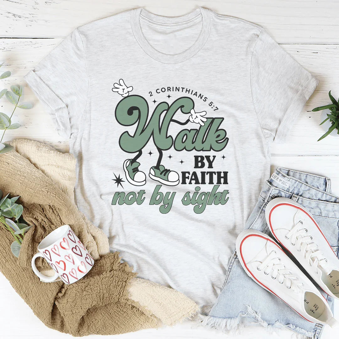 Walk By Faith Not By Sight Tee