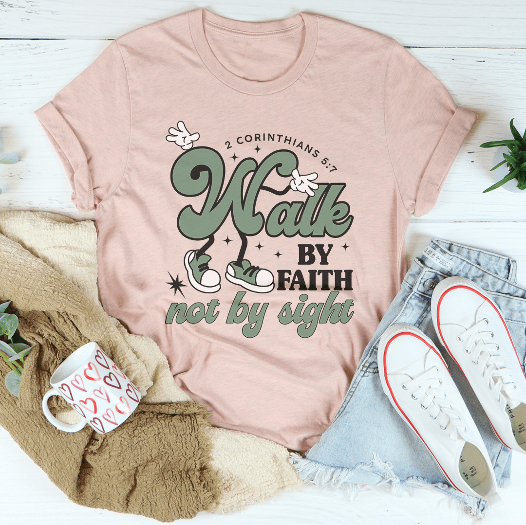 Walk By Faith Not By Sight Tee
