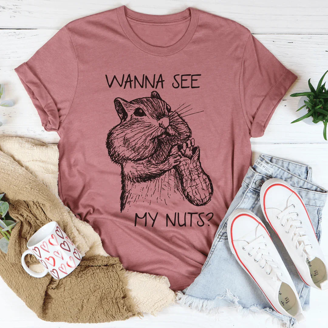 Wanna See My Nuts Tee