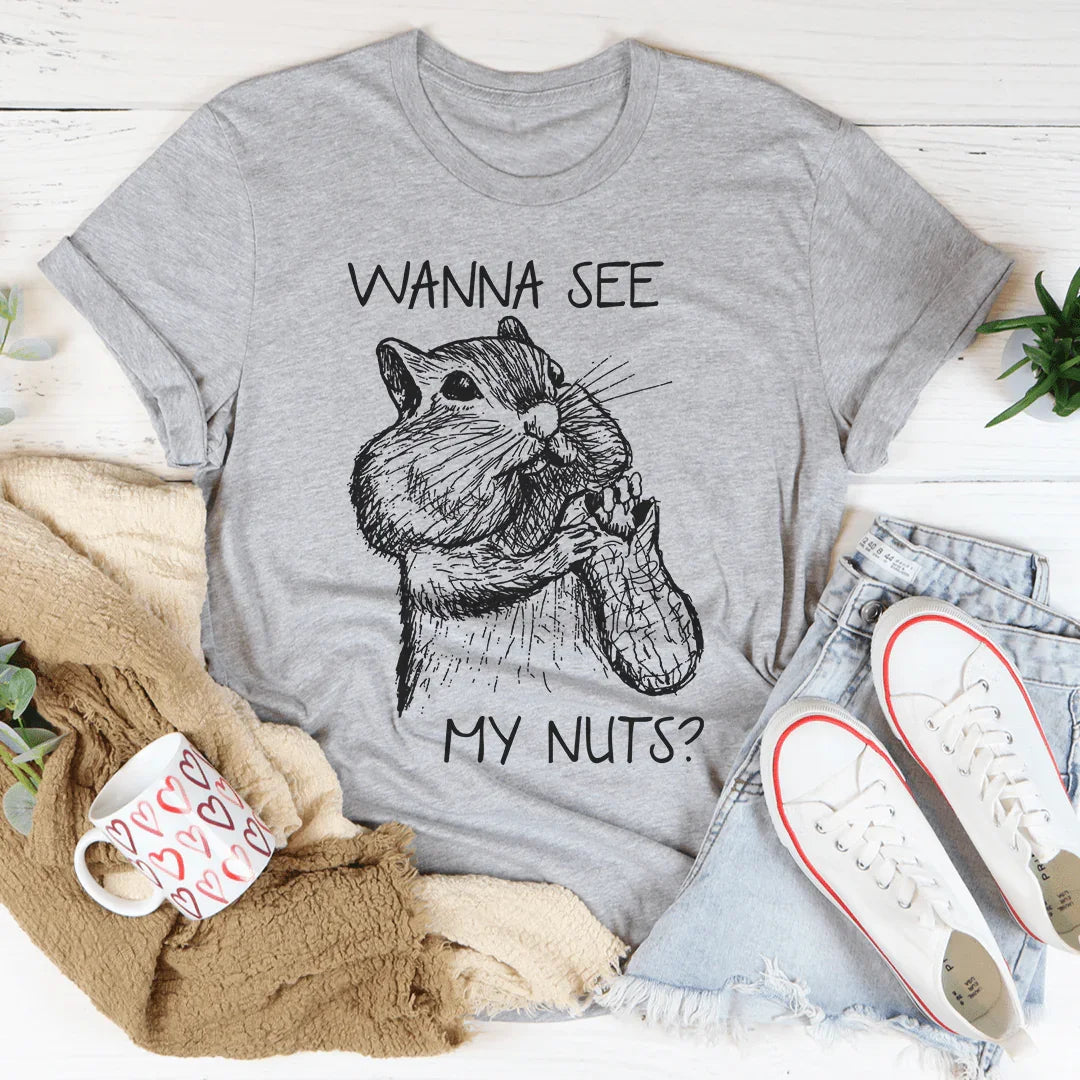 Wanna See My Nuts Tee