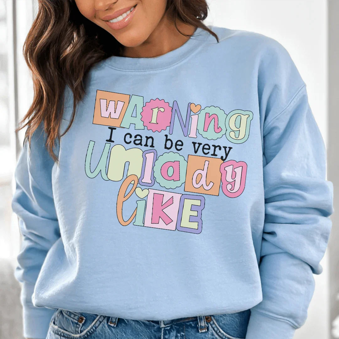 Warning I Can Be Very Unlady Like Sweatshirt