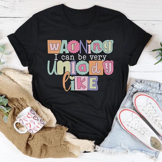 Warning I Can Be Very Unladylike Tee