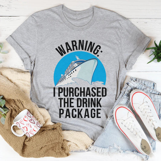 Warning I Purchased The Drink Package Tee