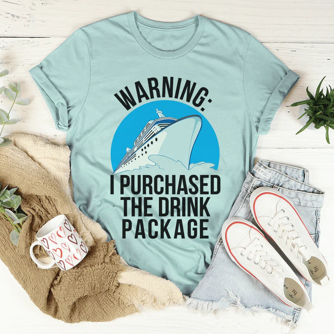 Warning I Purchased The Drink Package Tee