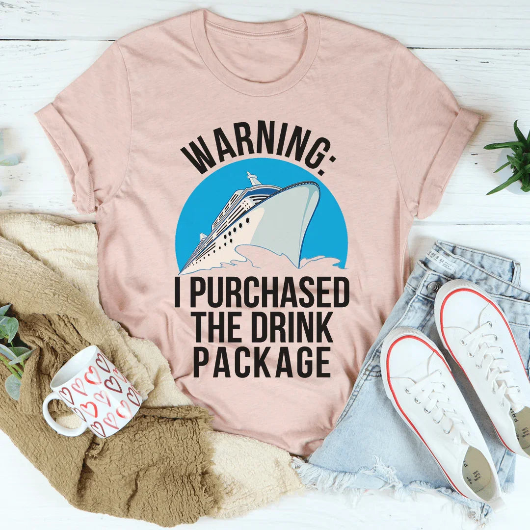 Warning I Purchased The Drink Package Tee