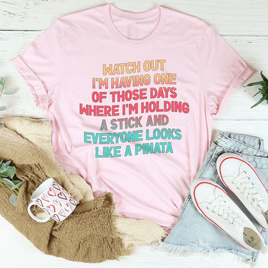 Watch Out I'm Having One of Those Days Tee