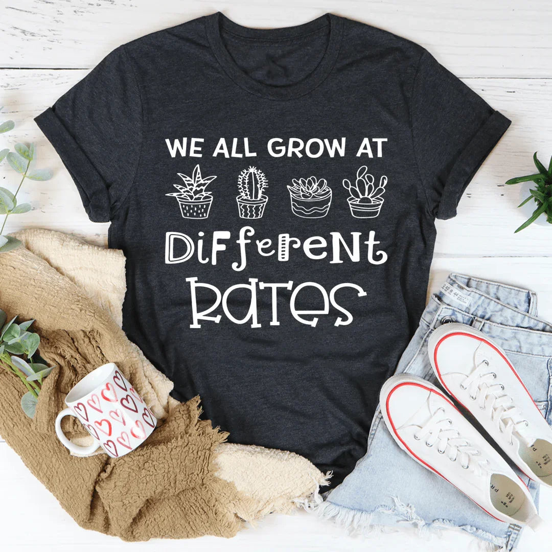 We All Grow At Different Rates Tee