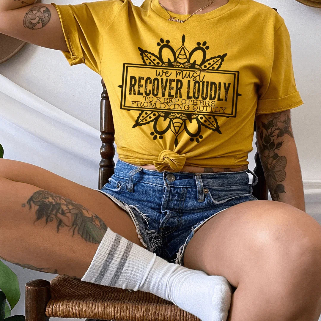 We Must Recover Loudly Tee