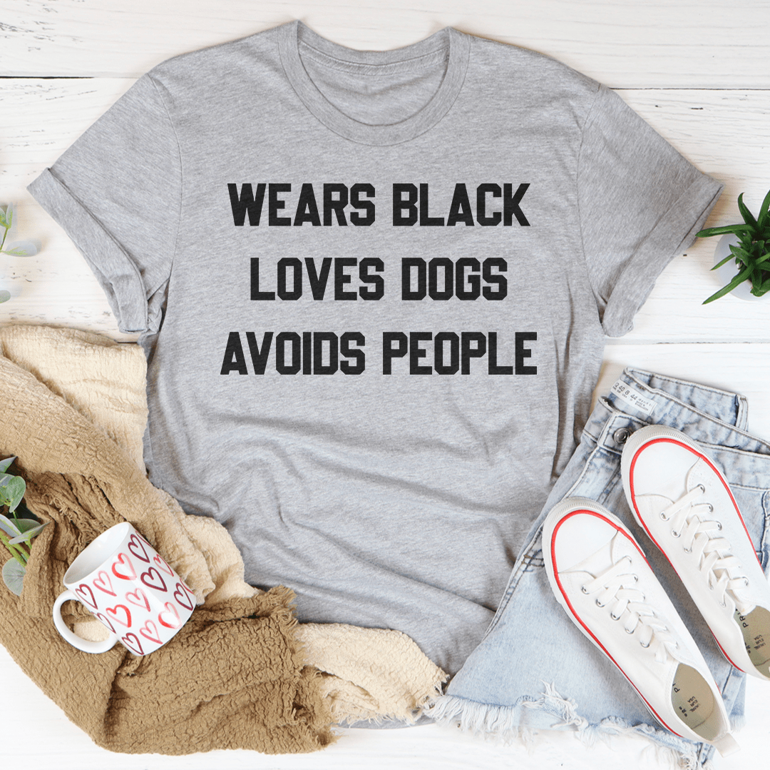 Wears Black Loves Dogs Avoids People Tee