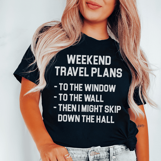 Weekend Travel Plans Tee
