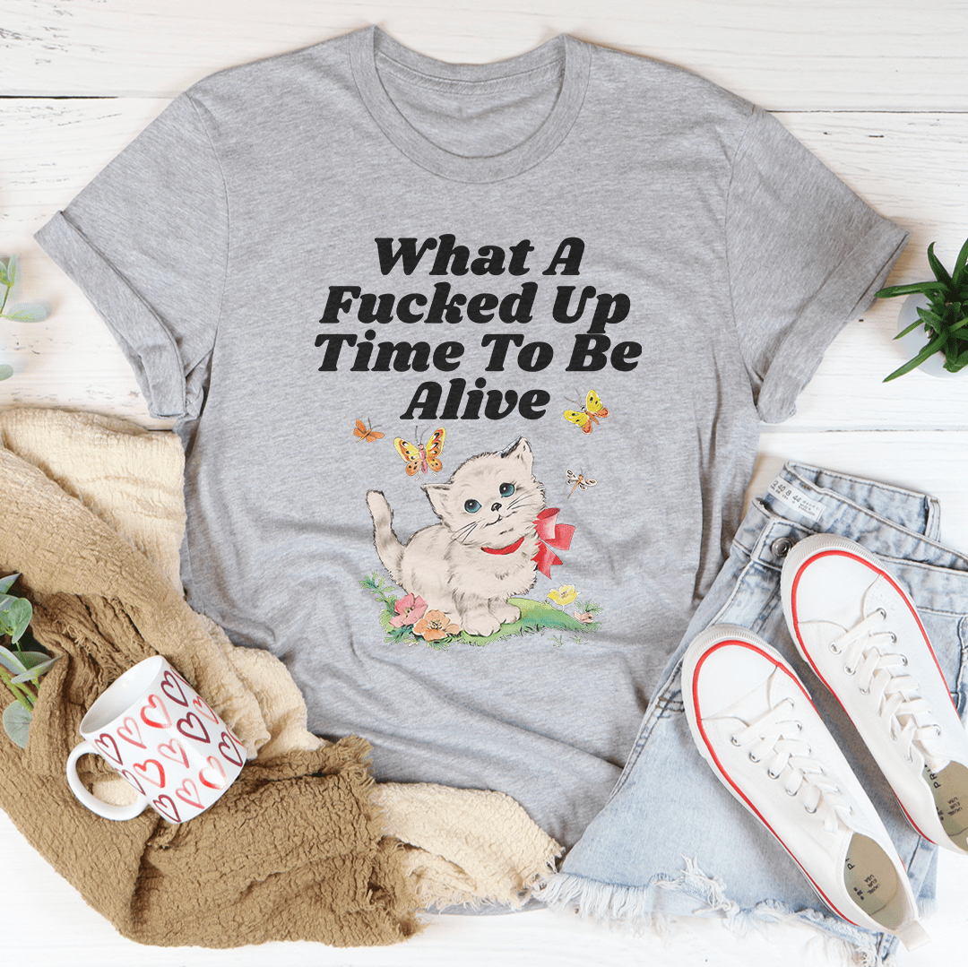 What A Time To Be Alive Tee
