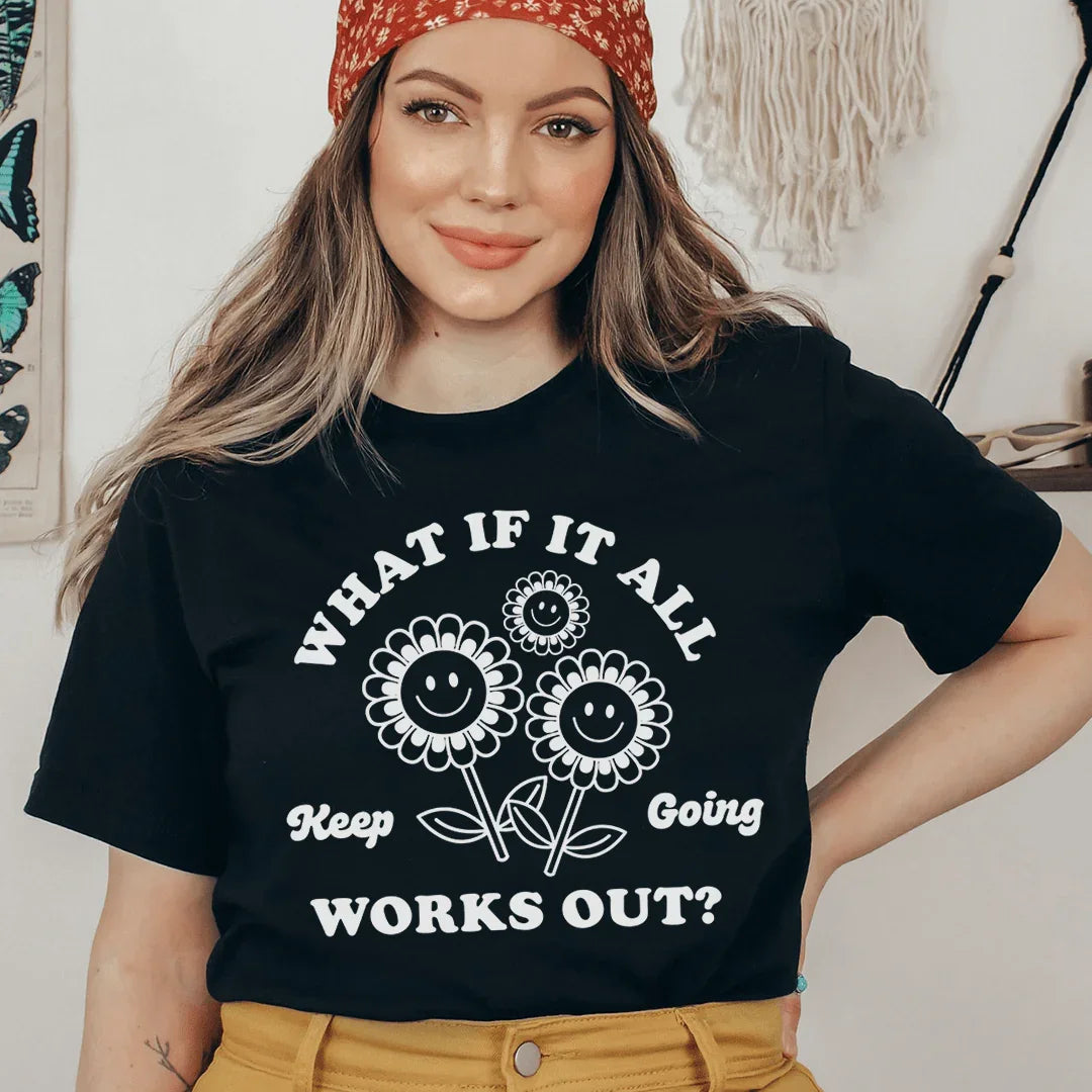 What If It All Works Out Tee