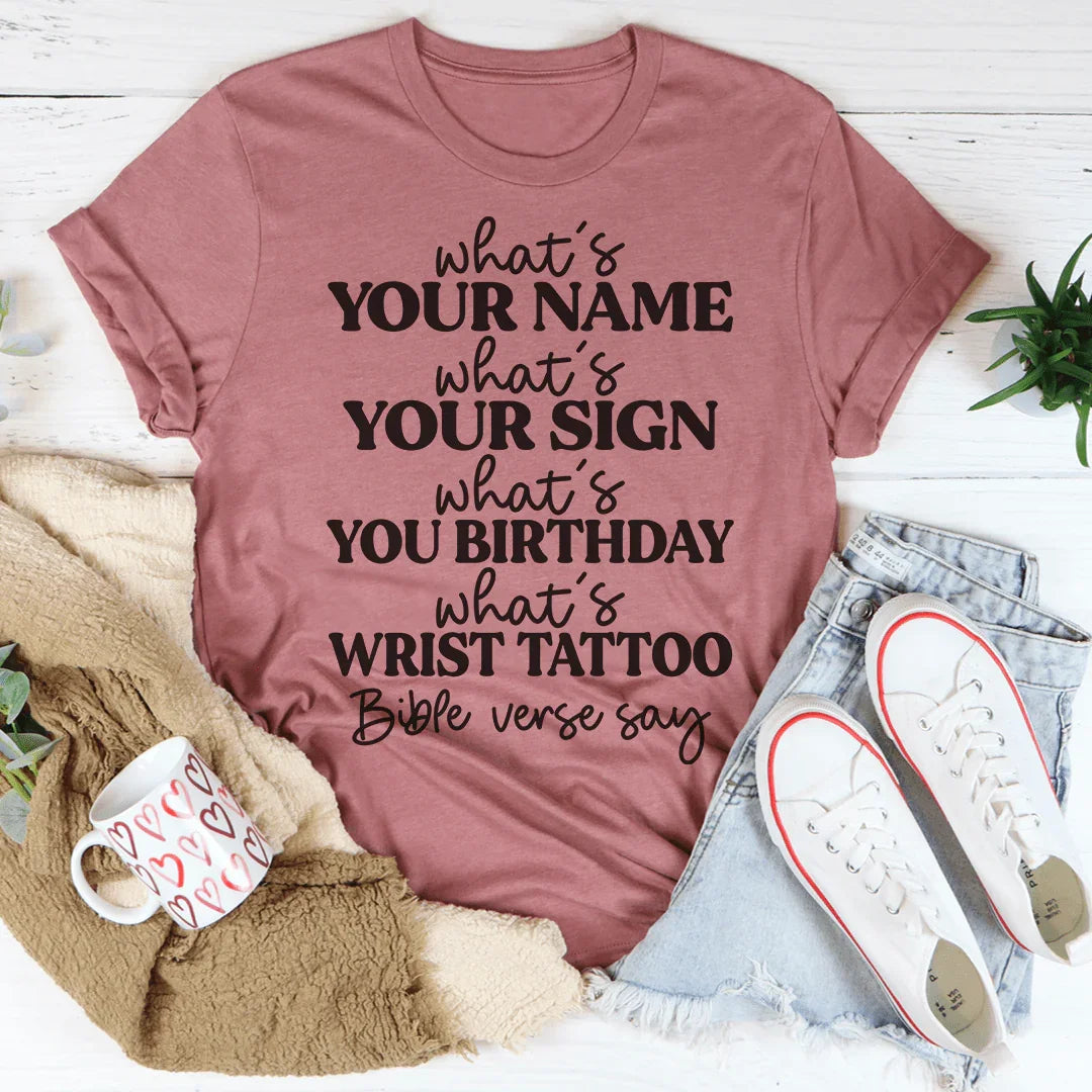 What's Your Name What's Your Sign Tee