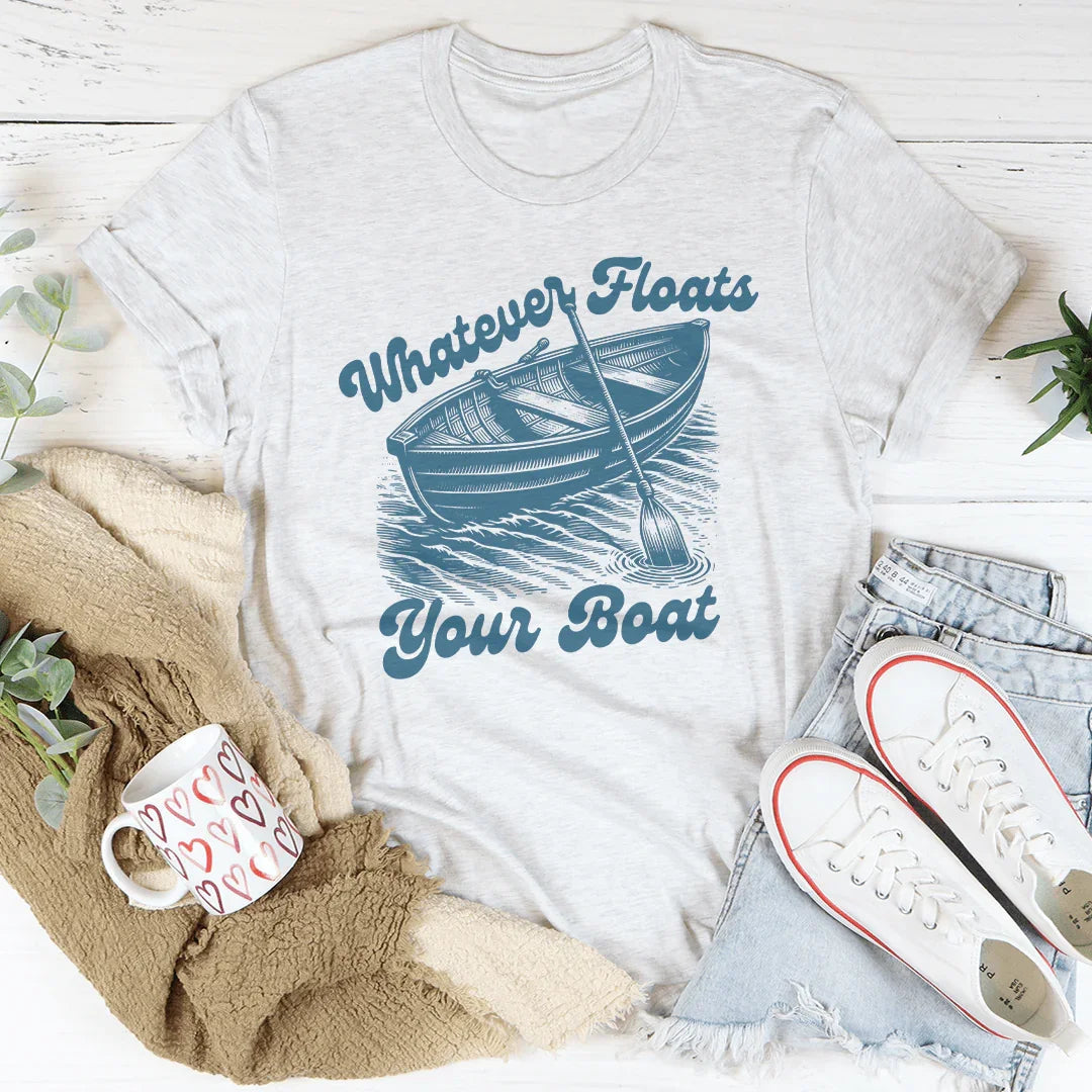 Whatever Floats Your Boat Tee