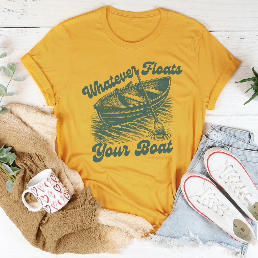 Whatever Floats Your Boat Tee