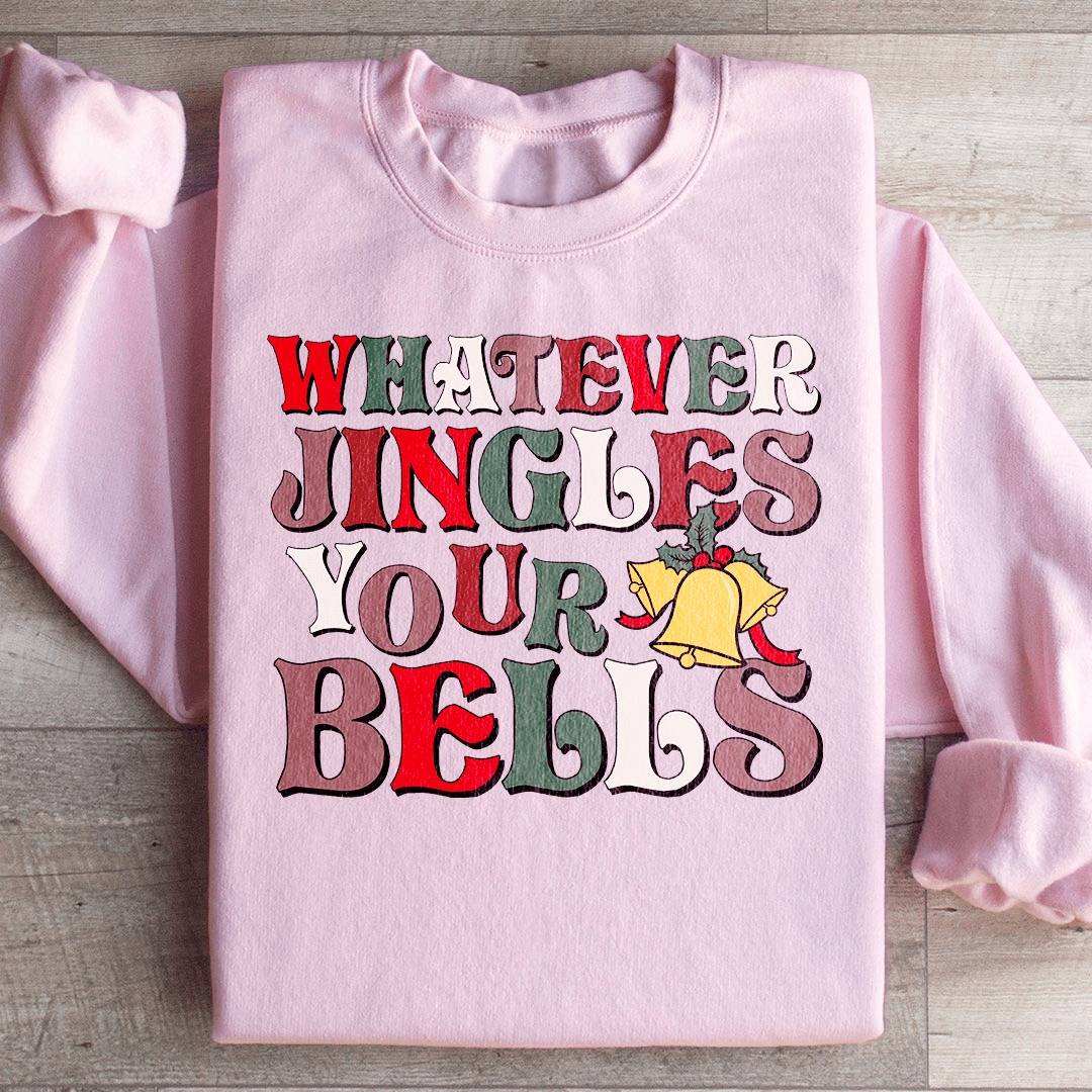 Whatever Jingles Your Bells Sweatshirt