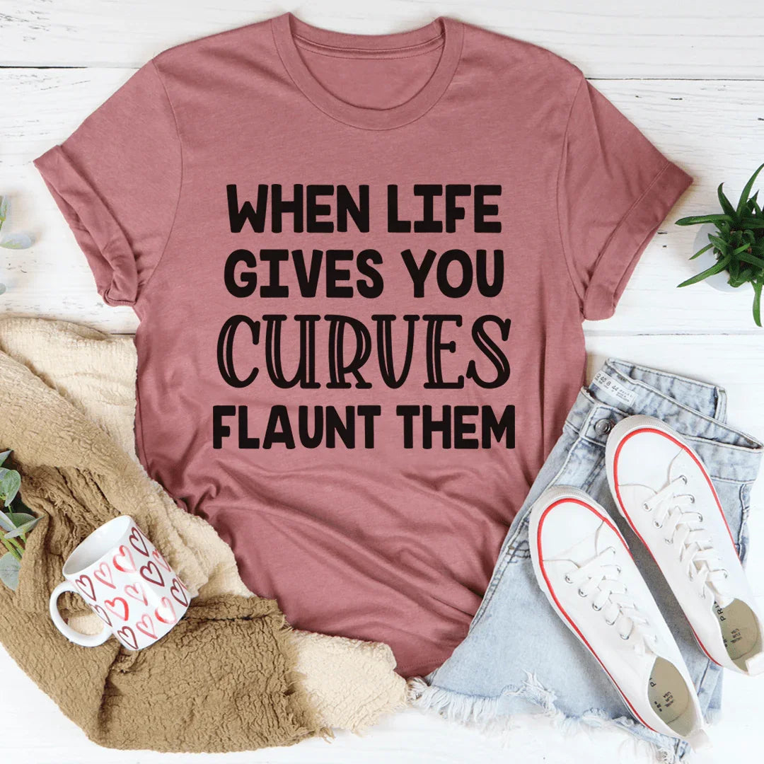 When Life Gives You Curves Tee