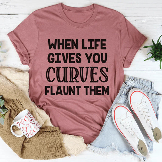 When Life Gives You Curves Tee